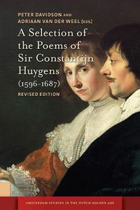 Cover image for A Selection of the Poems of Sir Constantijn Huygens (1596-1687): Revised, Second Edition
