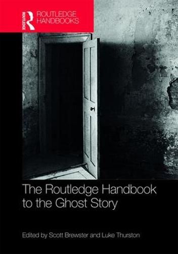 Cover image for The Routledge Handbook to the Ghost Story