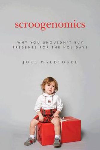 Cover image for Scroogenomics: Why You Shouldn't Buy Presents for the Holidays