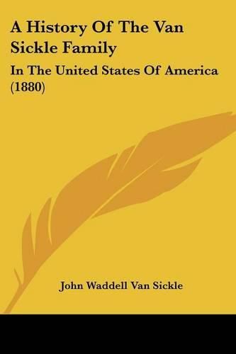 Cover image for A History of the Van Sickle Family: In the United States of America (1880)