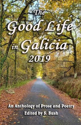 Cover image for The Good Life in Galicia 2019: An Anthology of Prose and Poetry