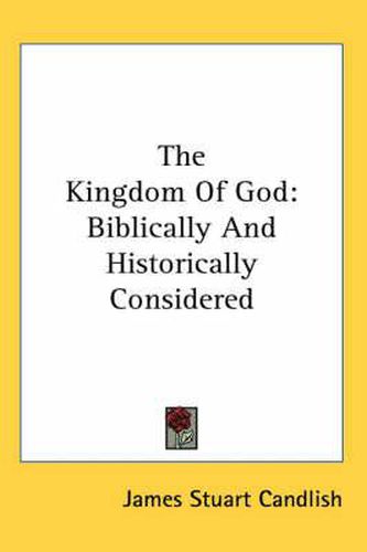 Cover image for The Kingdom of God: Biblically and Historically Considered
