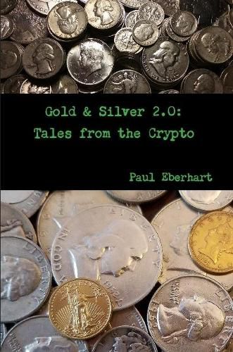 Cover image for Gold & Silver 2.0: Tales from the Crypto