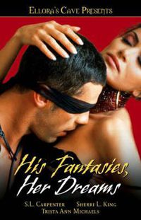 Cover image for His Fantasies, Her Dreams: Ellora's Cave