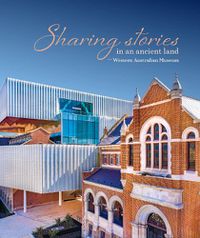 Cover image for Sharing Stories in an Ancient Land: The Western Australian Museum