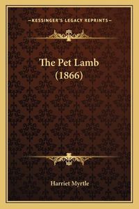 Cover image for The Pet Lamb (1866)