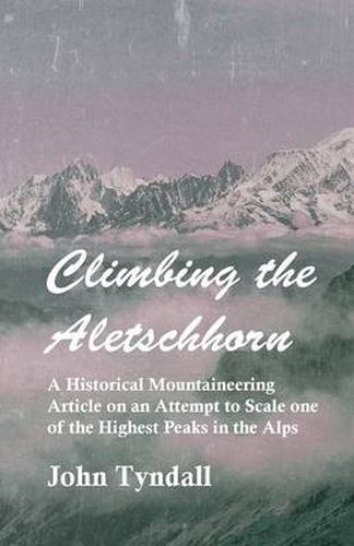 Cover image for Climbing the Aletschhorn - A Historical Mountaineering Article on an Attempt to Scale One of the Highest Peaks in the Alps