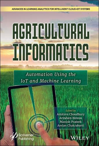 Agricultural Informatics - Automation Using IoT and Machine Learning