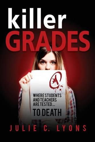 Cover image for Killer Grades: Where Students And Teachers Are Tested...To Death