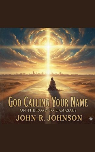 Cover image for God Calling Your Name On The Road to Damascus