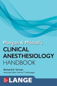 Cover image for Morgan and Mikhail's Clinical Anesthesiology Handbook