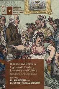 Cover image for Disease and Death in Eighteenth-Century Literature and Culture: Fashioning the Unfashionable