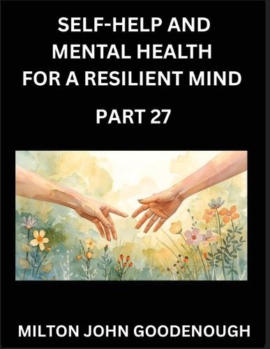 Cover image for Self-help and Mental Health for a Resilient Mind (Part 27)