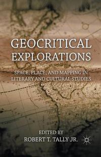 Cover image for Geocritical Explorations: Space, Place, and Mapping in Literary and Cultural Studies