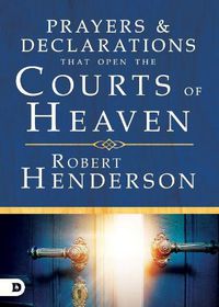 Cover image for Prayers and Declarations that Open the Courts of Heaven