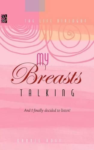 Cover image for My Breasts Talking!: And I finally decided to listen!