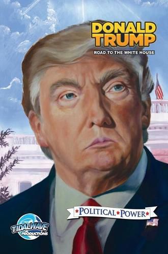 Political Power: Donald Trump: Road to the White House