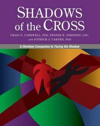 Cover image for Shadows of the Cross: A Christian Companion to Facing the Shadow