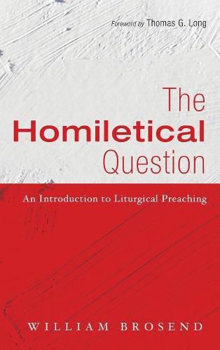 The Homiletical Question: An Introduction to Liturgical Preaching