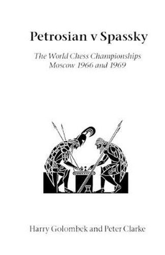 Cover image for Petrosian V Spassky: The World Championships 1966 and 1969