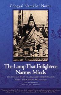 Cover image for The Lamp That Enlightens Narrow Minds: The Life and Times of a Realized Tibetan Master, Khyentse Chokyi Wangchug