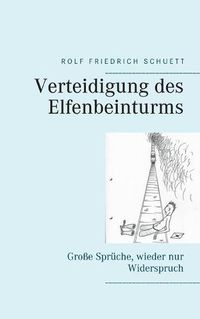 Cover image for Verteidigung des Elfenbeinturms: Grosse Spruche, wieder nur Widerspruch