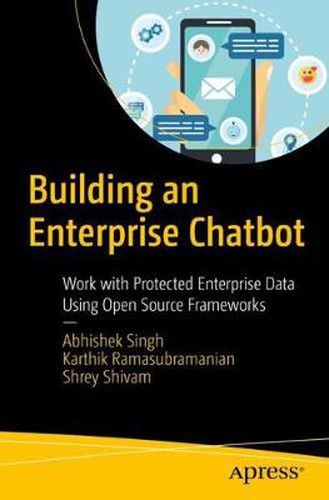 Cover image for Building an Enterprise Chatbot: Work with Protected Enterprise Data Using Open Source Frameworks