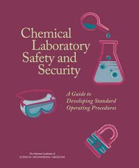 Cover image for Chemical Laboratory Safety and Security: A Guide to Developing Standard Operating Procedures