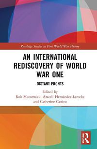 Cover image for An International Rediscovery of World War One: Distant Fronts