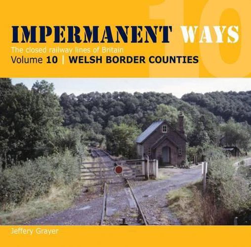 Cover image for Impermanent Ways: The Closed Lines of Britain - Welsh Borders