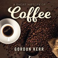Cover image for A Short History of Coffee