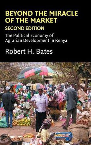 Cover image for Beyond the Miracle of the Market: The Political Economy of Agrarian Development in Kenya