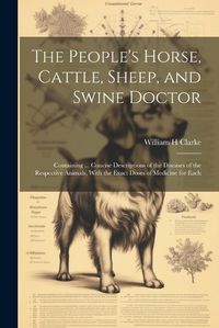 Cover image for The People's Horse, Cattle, Sheep, and Swine Doctor