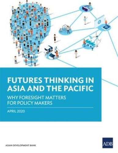 Cover image for Futures Thinking in Asia and the Pacific: Why Foresight Matters for Policy Makers