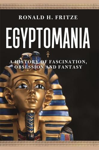 Cover image for Egyptomania: A History of  Fascination, Obsession and Fantasy