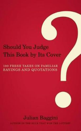 Should You Judge This Book by Its Cover?: 100 Fresh Takes on Familiar Sayings and Quotations