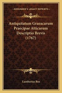 Cover image for Antiquitatum Graeacarum Praecipae Atticarum Descriptio Brevis (1767)