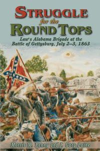 Cover image for Struggle for the Round Tops: Law's Alabama Brigade at the Battle of Gettysburg