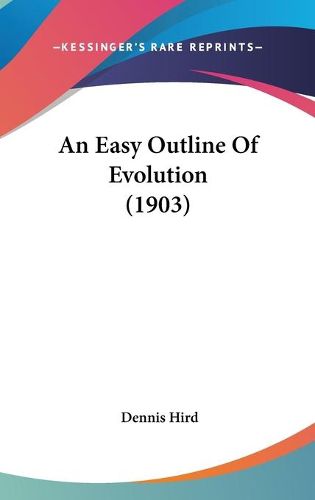 Cover image for An Easy Outline of Evolution (1903)