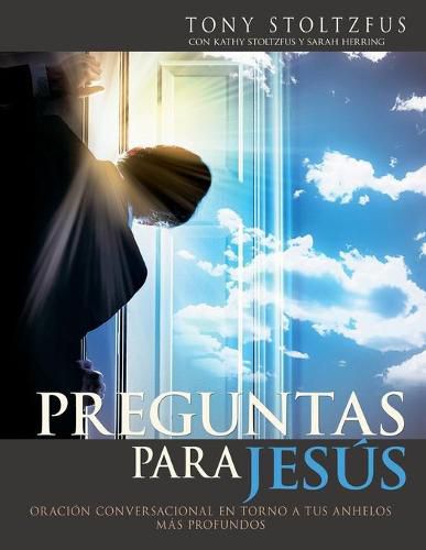 Cover image for Preguntas para Jesus: Oracion conversacional en torno a tus anhelos mas profundos