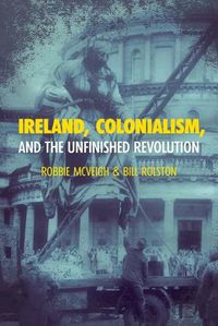 Cover image for Ireland, Colonialism, and the Unfinished Revolution