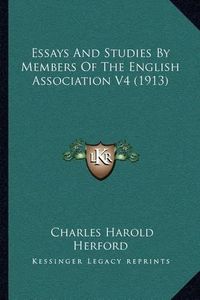 Cover image for Essays and Studies by Members of the English Association V4 (1913)