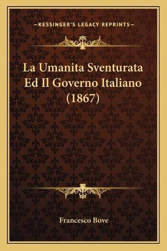 La Umanita Sventurata Ed Il Governo Italiano (1867)