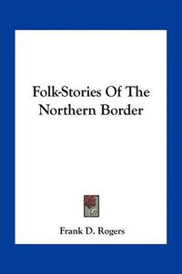 Cover image for Folk-Stories of the Northern Border