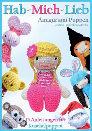 Cover image for Hab-Mich-Lieb Amigurumi Puppen: 15 Anleitungen fuer Kuschelpuppen