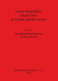 Cover image for Lower Palaeolithic Small Tools in Europe and the Levant