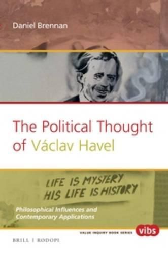 Cover image for The Political Thought of Vaclav Havel: Philosophical Influences and Contemporary Applications