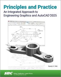 Cover image for Principles and Practice An Integrated Approach to Engineering Graphics and AutoCAD 2025