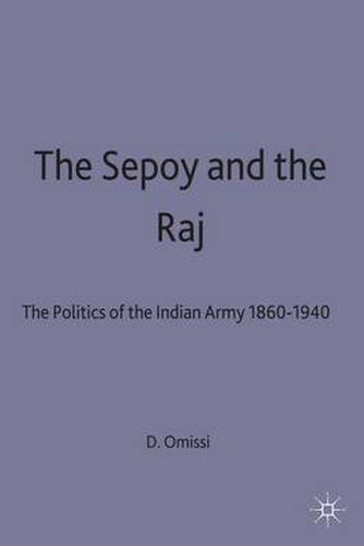 Cover image for The Sepoy and the Raj: The Indian Army, 1860-1940