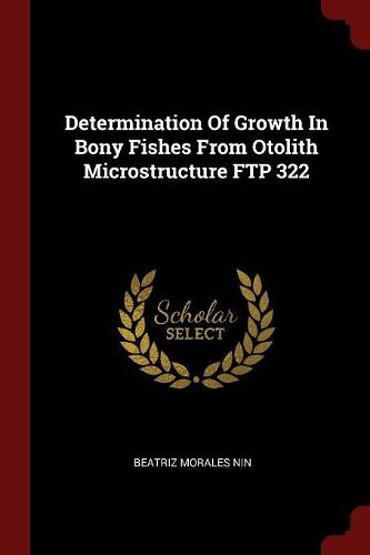 Cover image for Determination of Growth in Bony Fishes from Otolith Microstructure FTP 322